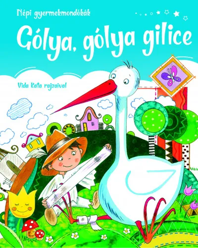 Gólya, gólya gilice - Népi gyermek mondókák Akció