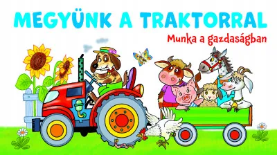 Biztonságos vásárlás Megyünk a traktorral - Munka a gazdaságban