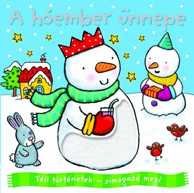 Téli történetek - simogasd meg! - A hóember ünnepe Szuper akció