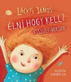 Nézd meg most Élni hogy kell? Kisjuli-versek