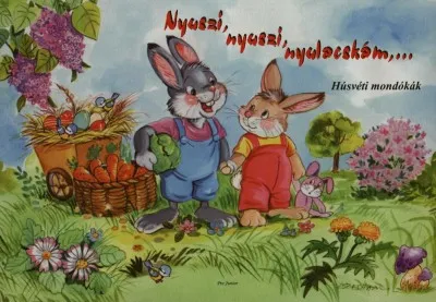 Népszerű Nyuszi, nyuszi, nyulacskám, ... - Húsvéti mondókák