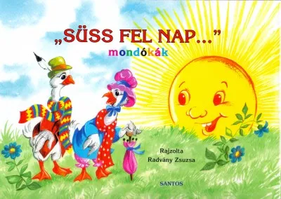 Süss fel nap... - Mondókák Kihagyhatatlan ajánlat