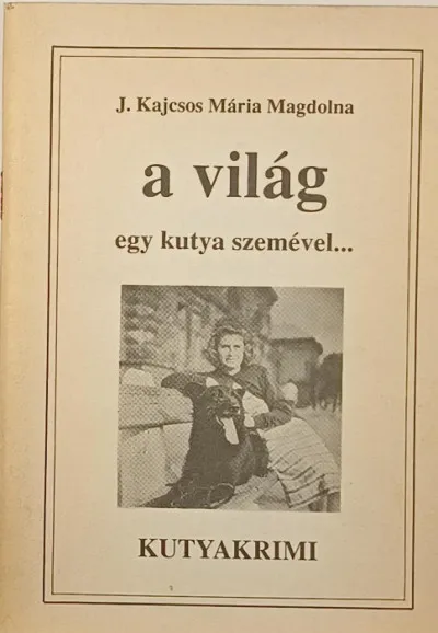 Kihagyhatatlan ajánlat A világ egy kutya szemével... - Kutyakrimi