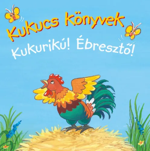 Kukucs könyvek - Kukurikú! Ébresztő Rendeld meg most