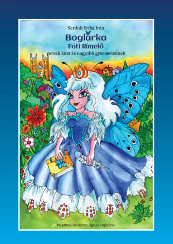 Azonnal elérhető Boglárka fóti rímelő - versek kicsi és nagyobb gyermekeknek