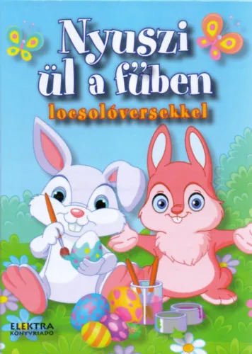 Nyuszi ül a fűben - Locsolóversekkel Csak ma