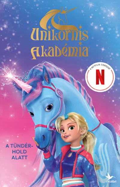 A tündérhold alatt - Unikornis Akadémia - A Netflix-sorozat Bestseller