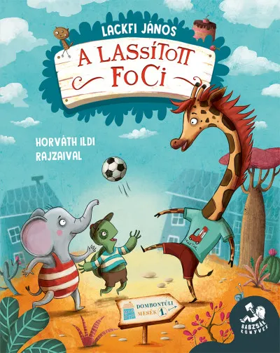A lassított foci - Dombontúli mesék 1. Exkluzív ajánlat