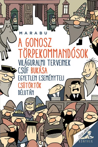 A gonosz törpekommandósok világuralmi terveinek csúf bukása egyetlen eseményteli csütörtök délután Rendeld meg most