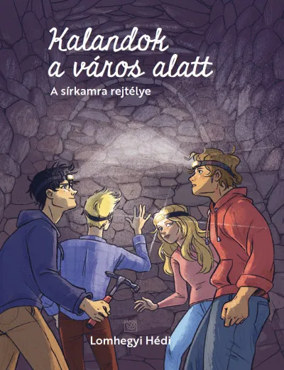 Vásárlói kedvenc Kalandok a város alatt 2. - A sírkamra rejtélye