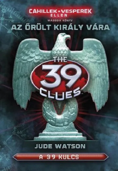 Azonnali szállítás A 39 kulcs - Az őrült király vára - Cahillek a Vesperek ellen 2.