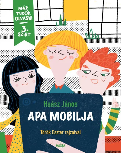 Azonnal elérhető Apa mobilja - Már tudok olvasni sorozat - 3. szint