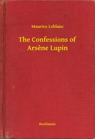 The Confessions of Arsène Lupin - E-könyv Korlátozott ajánlat