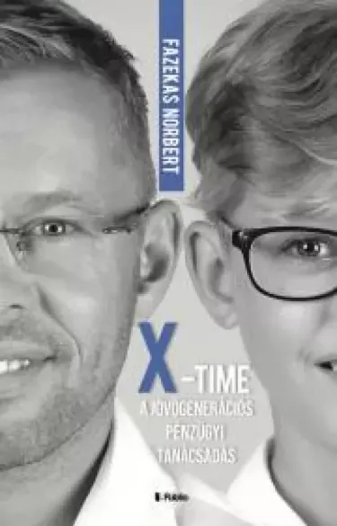 Ne maradj le „X”- Time, a jövőgenerációs pénzügyi tanácsadás - E-könyv