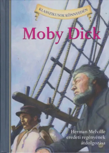 Nézd meg most Moby Dick (Klasszikusok könnyedén)