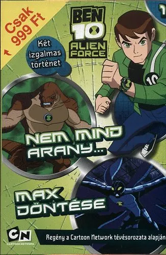 Kihagyhatatlan ajánlat Ben 10 Alien Force - Nem mind arany/Max döntése