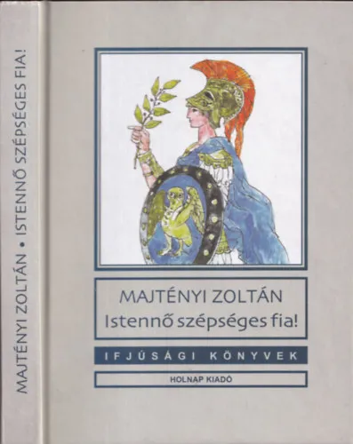 Istennő szépséges fia! (Ifjúsági könyvek) - DEDIKÁLT! Kihagyhatatlan ajánlat