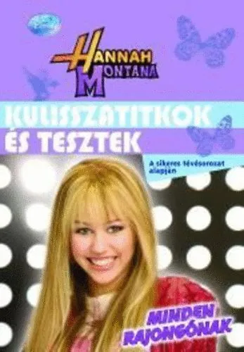 Hannah Montana - Kulisszatitkok és tesztek minden rajongónak Gyors szállítás
