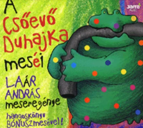 Árcsökkenés A Csőevő Duhajka meséi - Előadja: Laár András - Hangoskönyv-bónusz mesével!