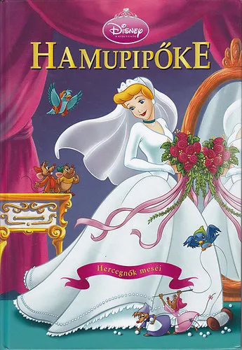Olcsó Hamupipőke: Az én csodálatos esküvőm (Disney hercegnők meséi)
