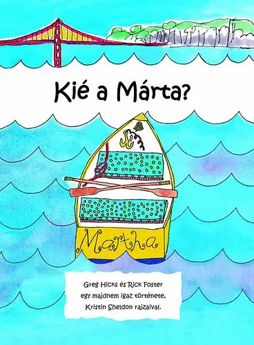 Kié a Márta? - Greg Hicks és Rick Foster egy majdnem igaz története, Kristin Sheldon rajzaival. Korlátozott ajánlat