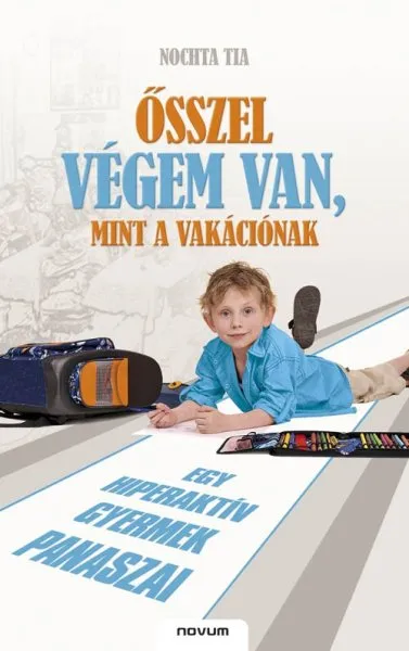 Ősszel végem van, mint a vakációnak - Egy hiperaktív gyermek panaszai Biztonságos fizetés