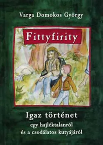Alacsony ár Fittyfirity - Igaz történet egy hajléktalanról és csodálatos kutyájáról (Dedikált!)