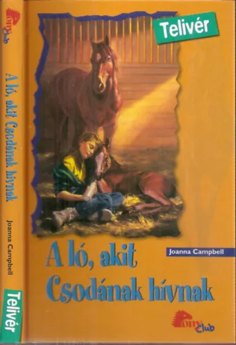 Biztonságos fizetés A ló, akit Csodának hívnak (Pony Club) (Telivér 1.)