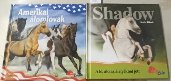 2 db Pony club: Amerikai álomlovak +Shadow - A ló,aki az árnyékból jött Ne maradj le