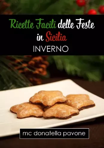 Ricette Facili delle Feste in Sicilia: Inverno - E-könyv Azonnal elérhető