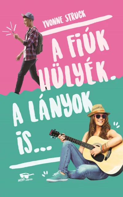 A fiúk hülyék. A lányok is... Gyors szállítás