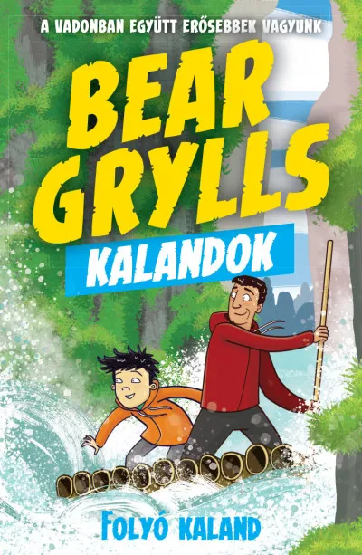 Bear Grylls Kalandok - Folyó Kaland - A vadonban együtt erősebbek vagyunk Legnépszerűbb