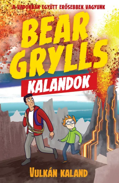 Bear Grylls Kalandok - Vulkán Kaland - A vadonban együtt erősebbek vagyunk Csak ma