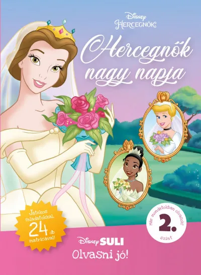 Hercegnők nagy napja - Disney Suli Olvasni jó! 2. szint - Játékos feladatokkal, 24 db matricával! Rendeld meg most