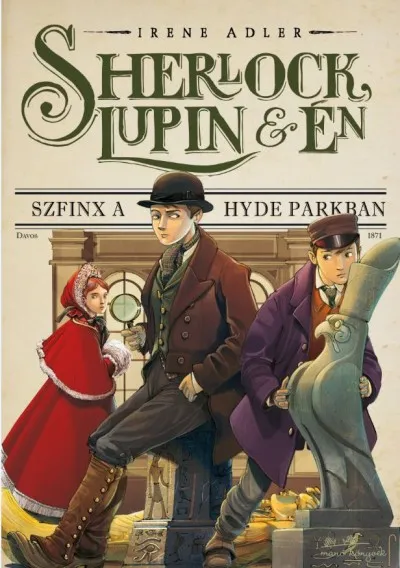 Ajánlat Sherlock, Lupin és én 8.-Szfinx a Hyde Parkban