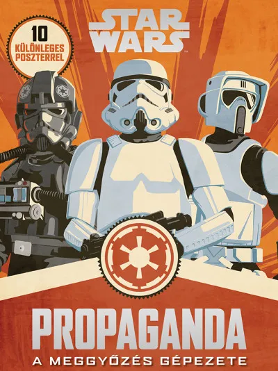 Expressz kézbesítés Star Wars - Propaganda - A meggyőzés gépezete