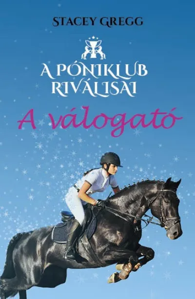 Utolsó esély A válogató - A Póniklub riválisai 1.
