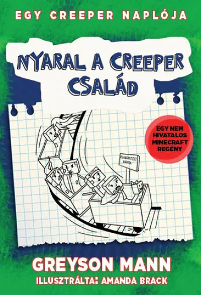 Nyaral a creeper család - Egy creeper naplója 6. - Egy nem hivatalos Minecraft regény Ne maradj le