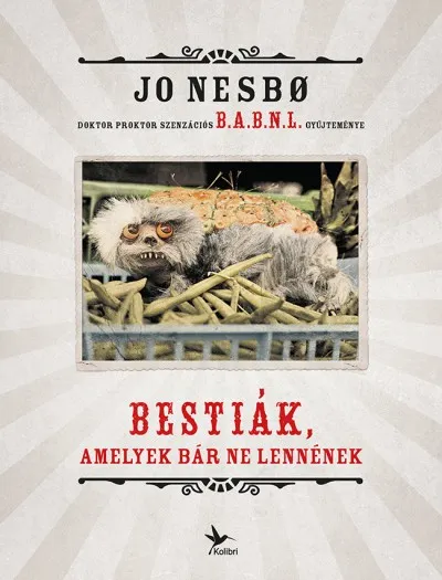 Utolsó esély Bestiák, amelyek bár ne lennének