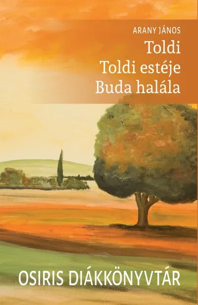 Toldi - Toldi estéje - Buda halála - Osiris diákkönyvtár Rendeld meg most