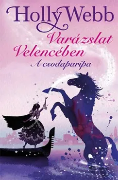 A csodaparipa - Varázslat Velencében Csak ma