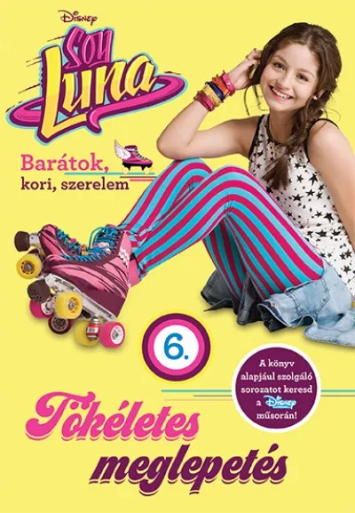 Soy Luna 6. - Tökéletes meglepetés Kiárusítás