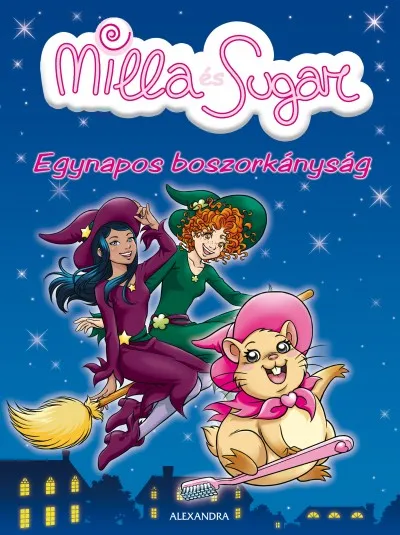 Egynapos boszorkányság - Milla és Sugar Szuper ajánlat