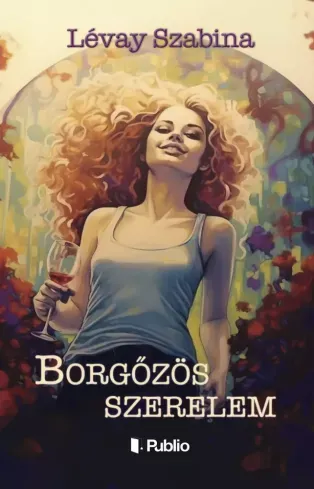 Borgőzös szerelem - E-könyv Biztonságos vásárlás