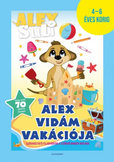 Alex Suli - Alex vidám vakációja - 4-6 éves korig - kék - Szórakoztató feladványok a szünidő minden napjára - Több mint 70 játékos feladat Csak ma
