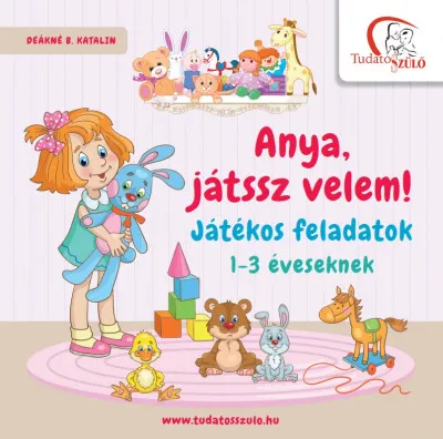 Árengedmény Anya, játssz velem! - Játékos feladatok 1-3 éveseknek