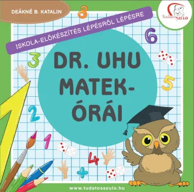 Kedvezmény Dr. Uhu matekórái - Iskola-előkészítés lépésről lépésre