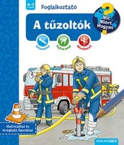 Újdonság A tűzoltók - Mit? Miért? Hogyan? Foglalkoztató