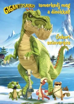 Kihagyhatatlan ajánlat Gigantosaurus - Őskori színvarázs - Ismerkedj meg a dínókkal!