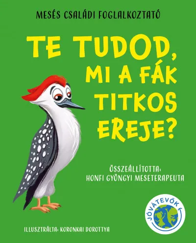 Te tudod, mi a fák titkos ereje? - Mesés családi foglalkoztató Népszerű